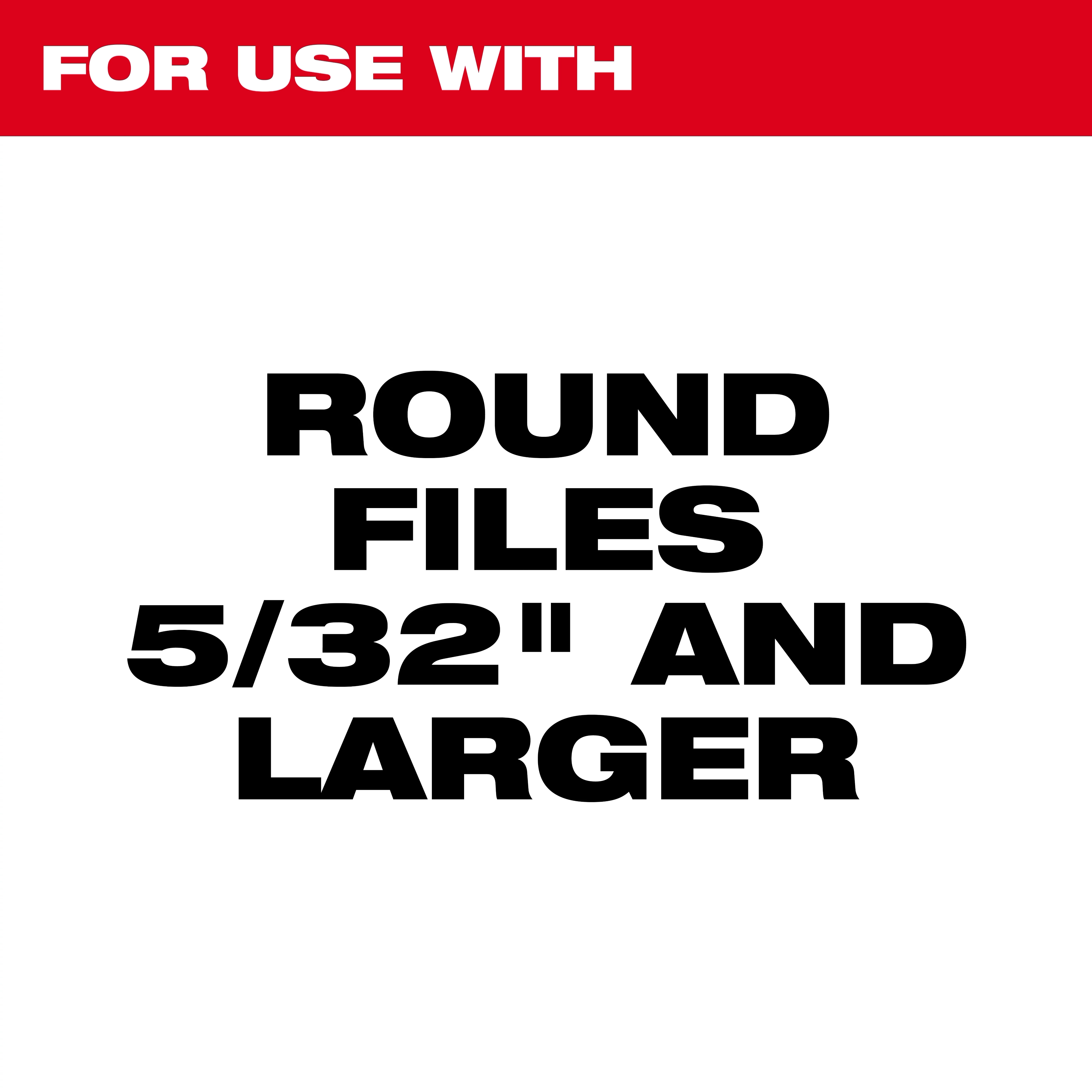 The Round File Handle is compatible with round files that are 5/32 inches and larger. The image features bold black text on a white background, with a red banner at the top stating "For Use With" in white letters.