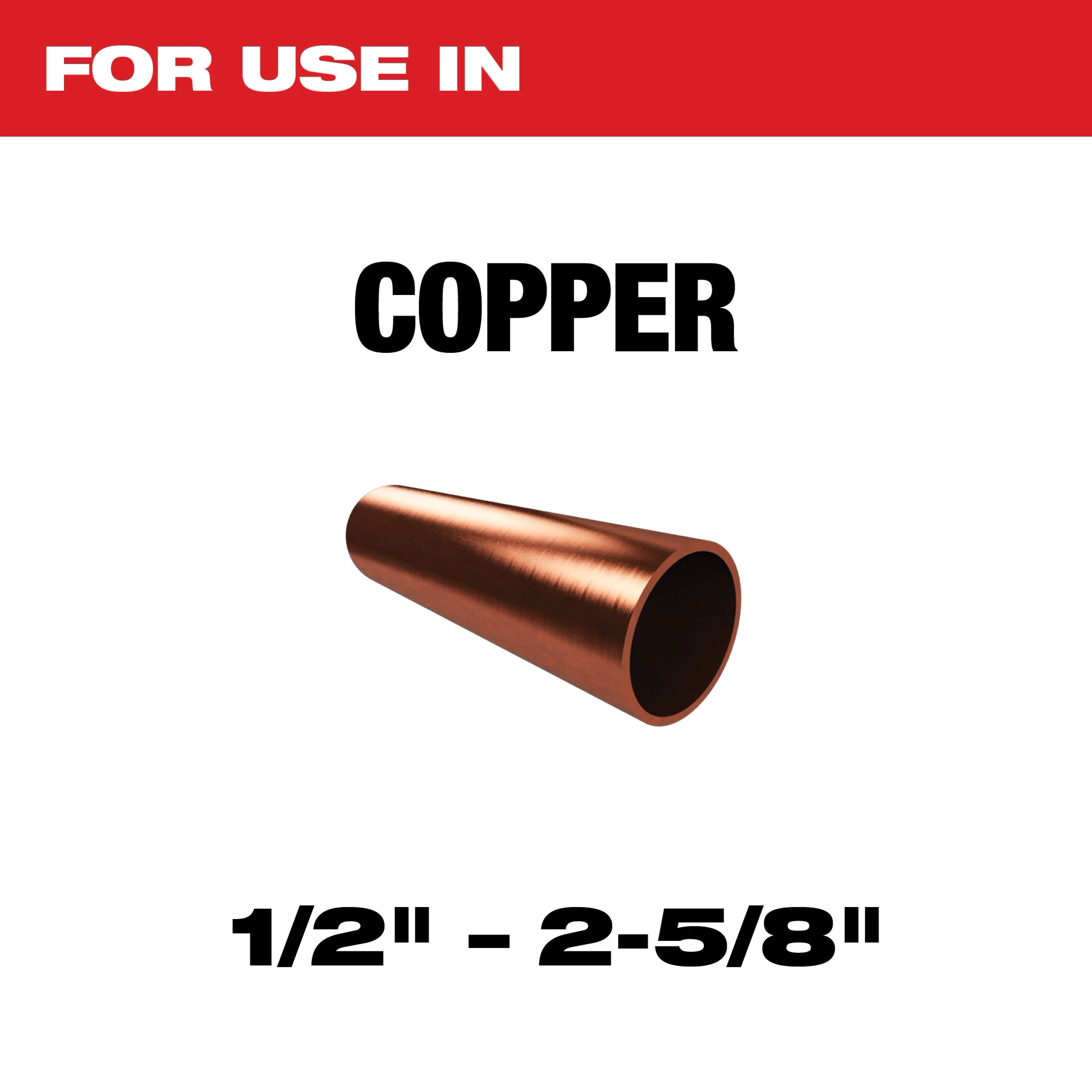 The image features a copper pipe against a white background, with the text "For Use In Copper" above it and "1/2" - 2-5/8"" below it.