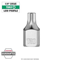 1/4" Drive T30 Low-Profile TORX Bit Socket, chrome finish, with "T30" engraved on a hexagonal socket. Lifetime guarantee included.
