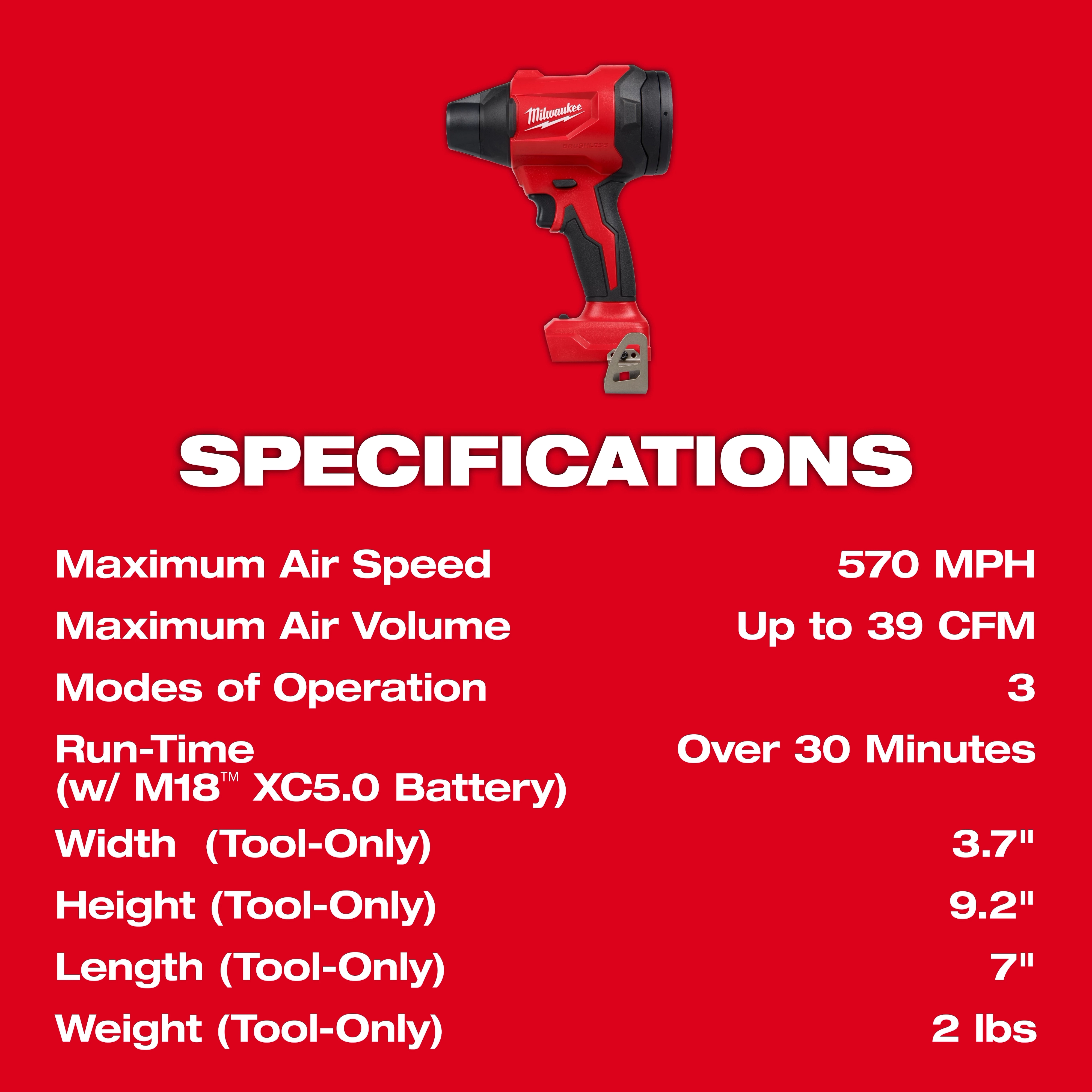M18™ Brushless Precision Blower specifications include a maximum air speed of 570 MPH and an air volume up to 39 CFM. It operates in 3 modes, has over 30 minutes run-time with M18™ XC5.0 battery, and dimensions of 3.7" width, 9.2" height, 7" length, weighing 2 lbs.