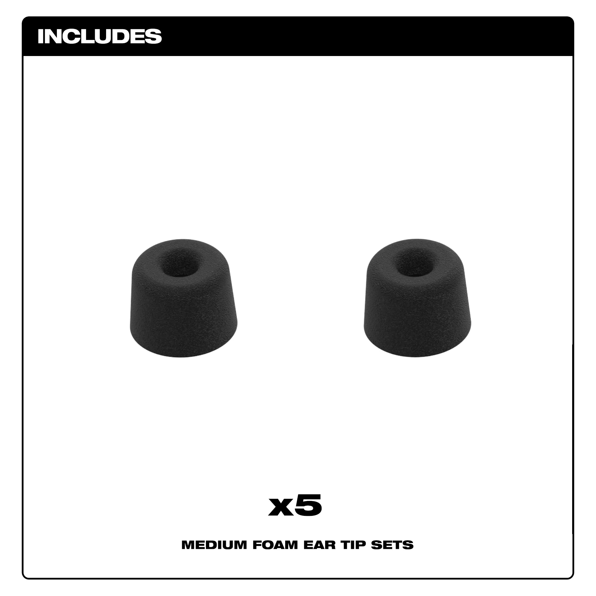 Includes 5 medium foam ear tip sets