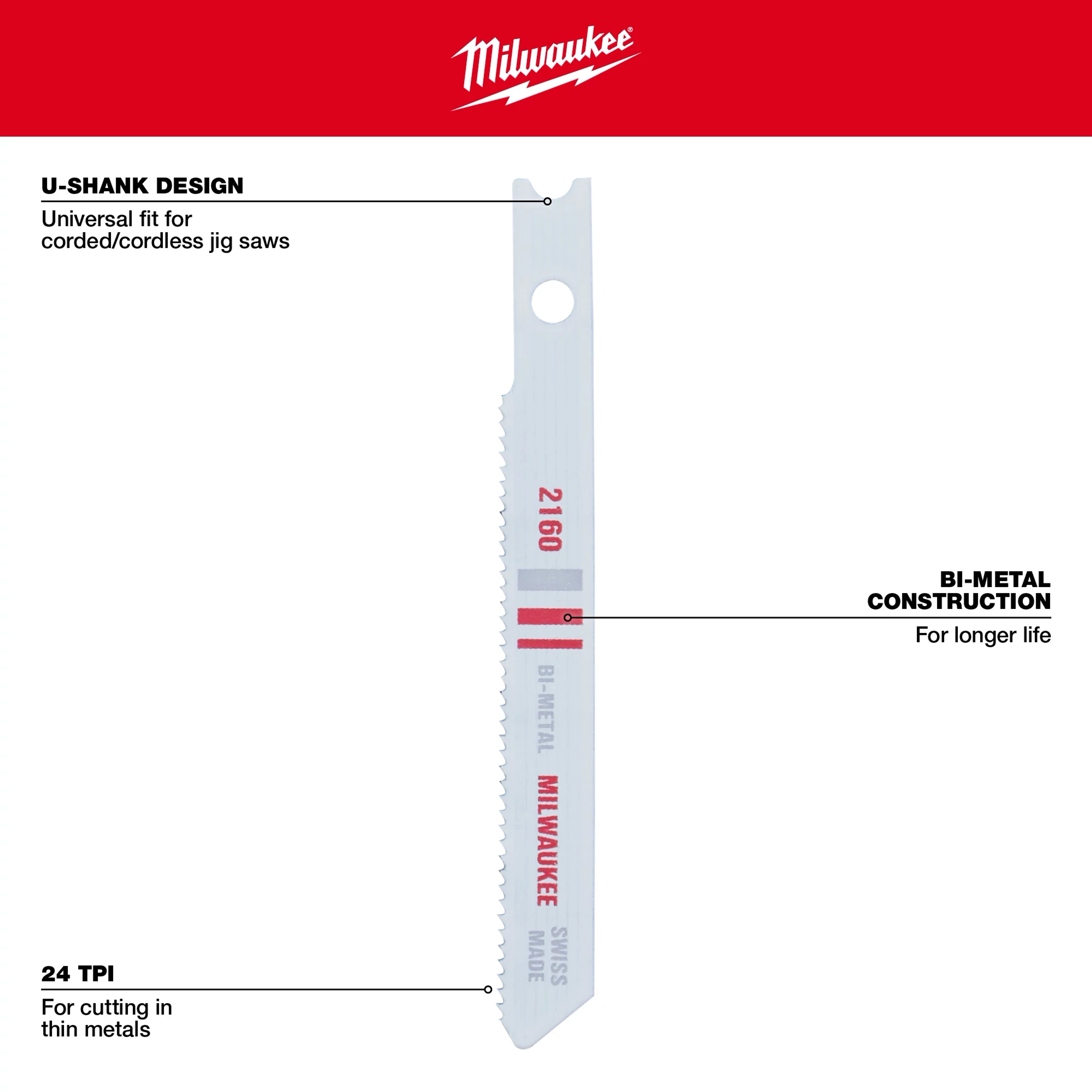 Milwaukee 2-3/4" 24TPI U-Shank Metal Cutting Bi-Metal Jig Saw Blade, shown with features: universal fit, bi-metal construction, for thin metals.